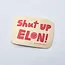 Aviate Press Shut Up Elon Sticker