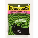Catnip Toy - Duuuuude