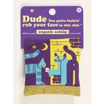Catnip Toy - Dude You Gotta Fuckin' Rub Your Face In This Shit