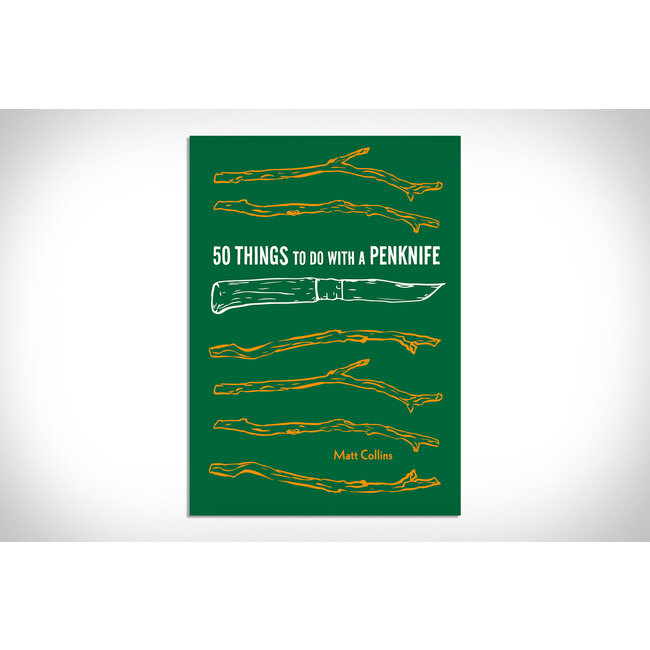50 Things to Do with a Penknife: Cool Craftsmanship and Savvy Survival-Skill Projects