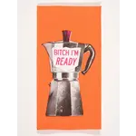 Dish Towel - Bitch I'm Ready