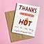Thanks for Being Hot Card