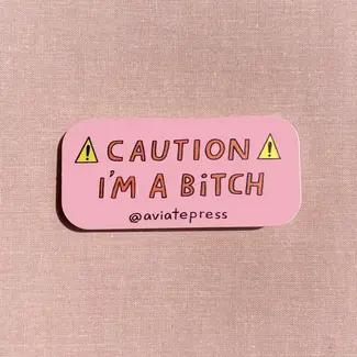 Caution - I'm a Bitch Sticker