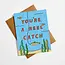 Aviate Press You're A Reel Catch Card