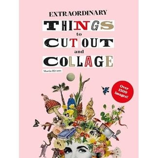 Extraordinary Things to Cut Out and Collage