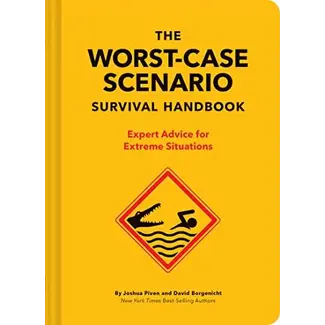The Worst-Case Scenario Survival Handbook: Expert Advice for Extreme Situations