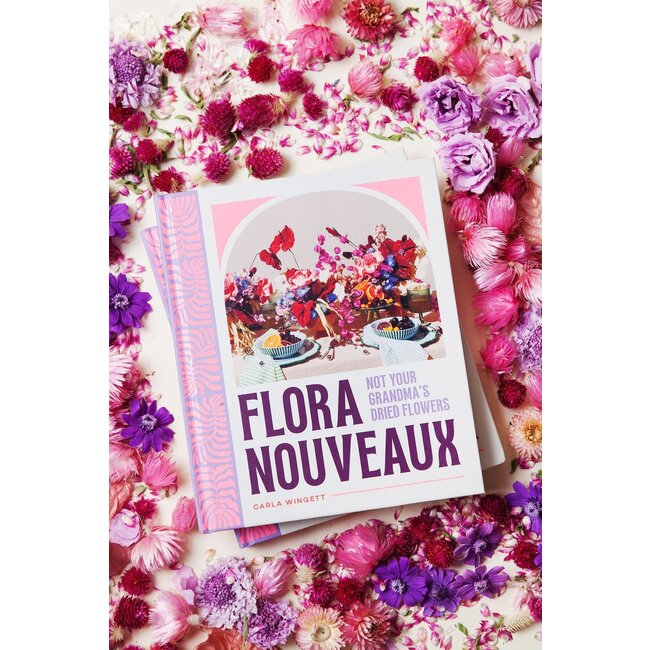 Flora Nouveaux: Not Your Grandma's Dried Flowers