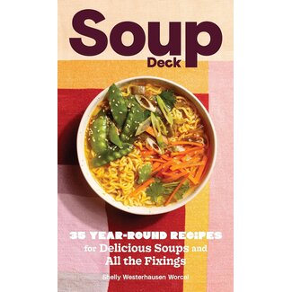 Soup Deck: 35 Year-Round Recipes for Delicious Soups and All the Fixings