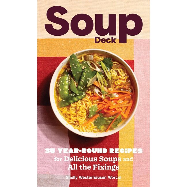 Soup Deck: 35 Year-Round Recipes for Delicious Soups and All the Fixings