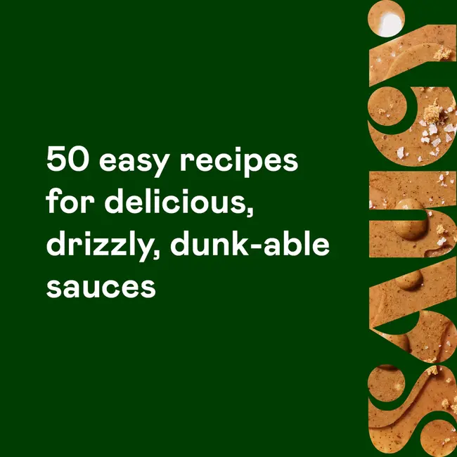 Saucy: 50 Recipes for Drizzly, Dunk-Able, Go-To Sauces to Elevate Everyday Meals
