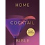 Home Cocktail Bible: Every Cocktail Recipe You'll Ever Need