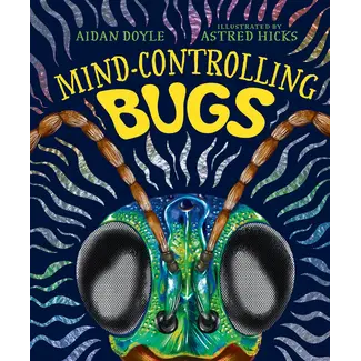 Mind-Controlling Bugs by Aidan Doyle