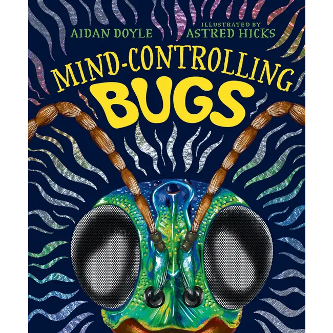 Mind-Controlling Bugs by Aidan Doyle