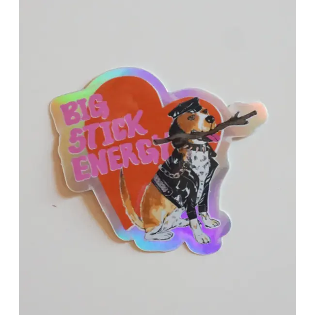 Big Stick Energy Sticker