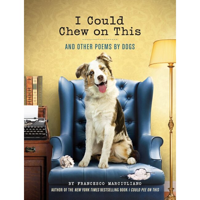 I Could Chew On This: And Other Poems by Dogs