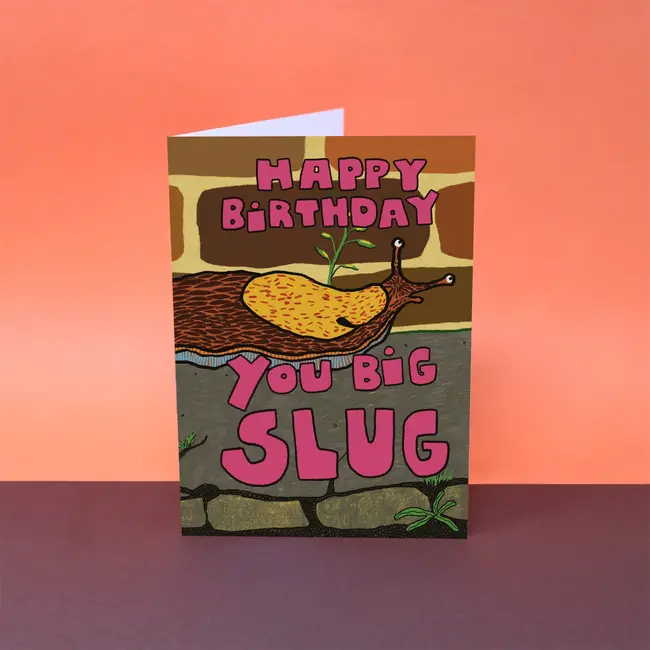 Happy Birthday You Big Slug Card