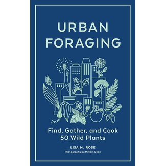 Urban Foraging: Find, Gather, and Cook 50 Wild Plants