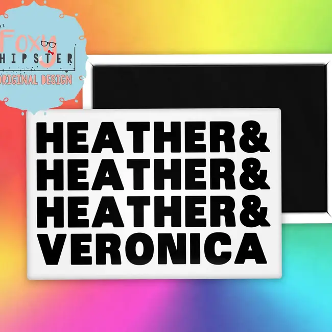 Heather Heather Heather and Veronica Magnet