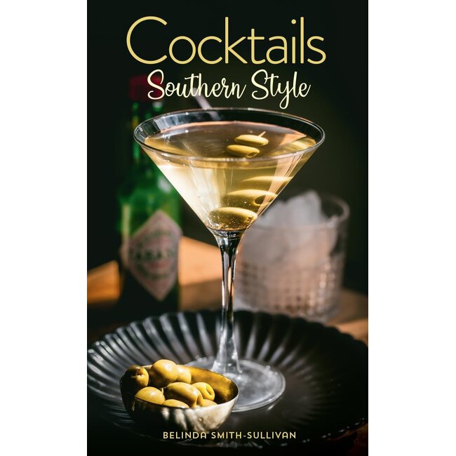 Cocktails Southern Style: Pours, Drinks, Sips, and Bites