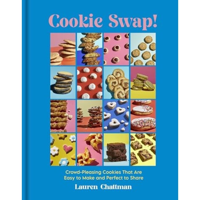 Cookie Swap!: Crowd-Pleasing Cookies That Are Easy to Make and Perfect to Share