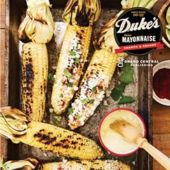 The Duke's Mayonnaise Cookbook: 75 Recipes Celebrating the Perfect Condiment