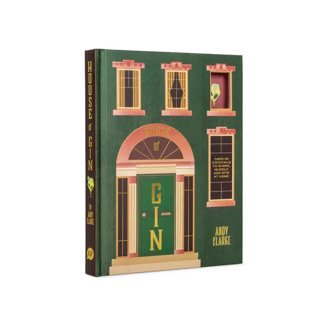 The House of Gin: Over 40 Cocktails to Shake, Muddle and Stir at Home