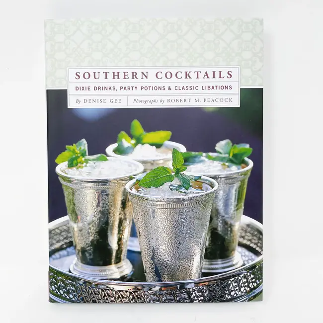 Southern Cocktails: Dixie Drinks, Party Potions, and Classic Libations