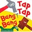 Tap Tap Bang Bang