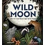 Wild Moon: How the Lunar Phases Light Up Our World