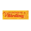 Rather Be Birding Bumper Sticker