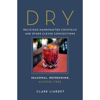 Dry: Delicious Handcrafted Cocktails and Other Clever Concoctions―Seasonal, Refreshing, Alcohol-Free