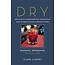 Dry: Delicious Handcrafted Cocktails and Other Clever Concoctions―Seasonal, Refreshing, Alcohol-Free