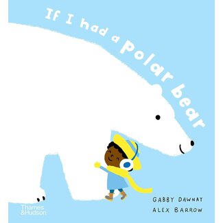 If I Had a Polar Bear by Gabby Dawnay & Alex Barrow