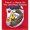 There's a Moose on the Christmas Caboose -Book
