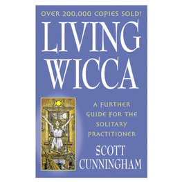 Living Wicca: A Further Guide for the Solitary Practitioner