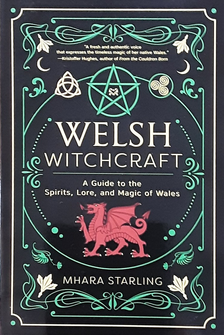 Welsh Witchcraft: A Guide to the Spirits, Lore, and Magic of Wales
