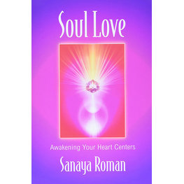 Soul Love: Awakening Your Heart Centers