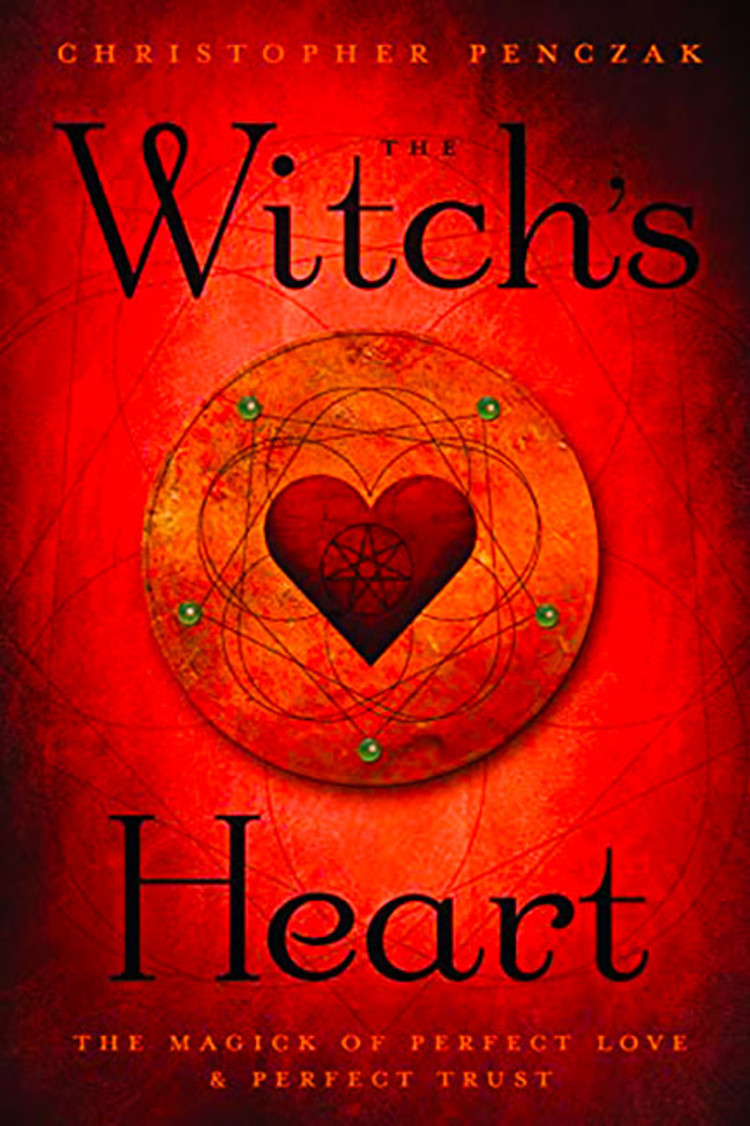Witch's Heart: The Magick of Perfect Love & Perfect Trust