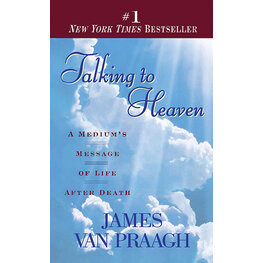 Talking to Heaven: A Medium's Message of Life After Death