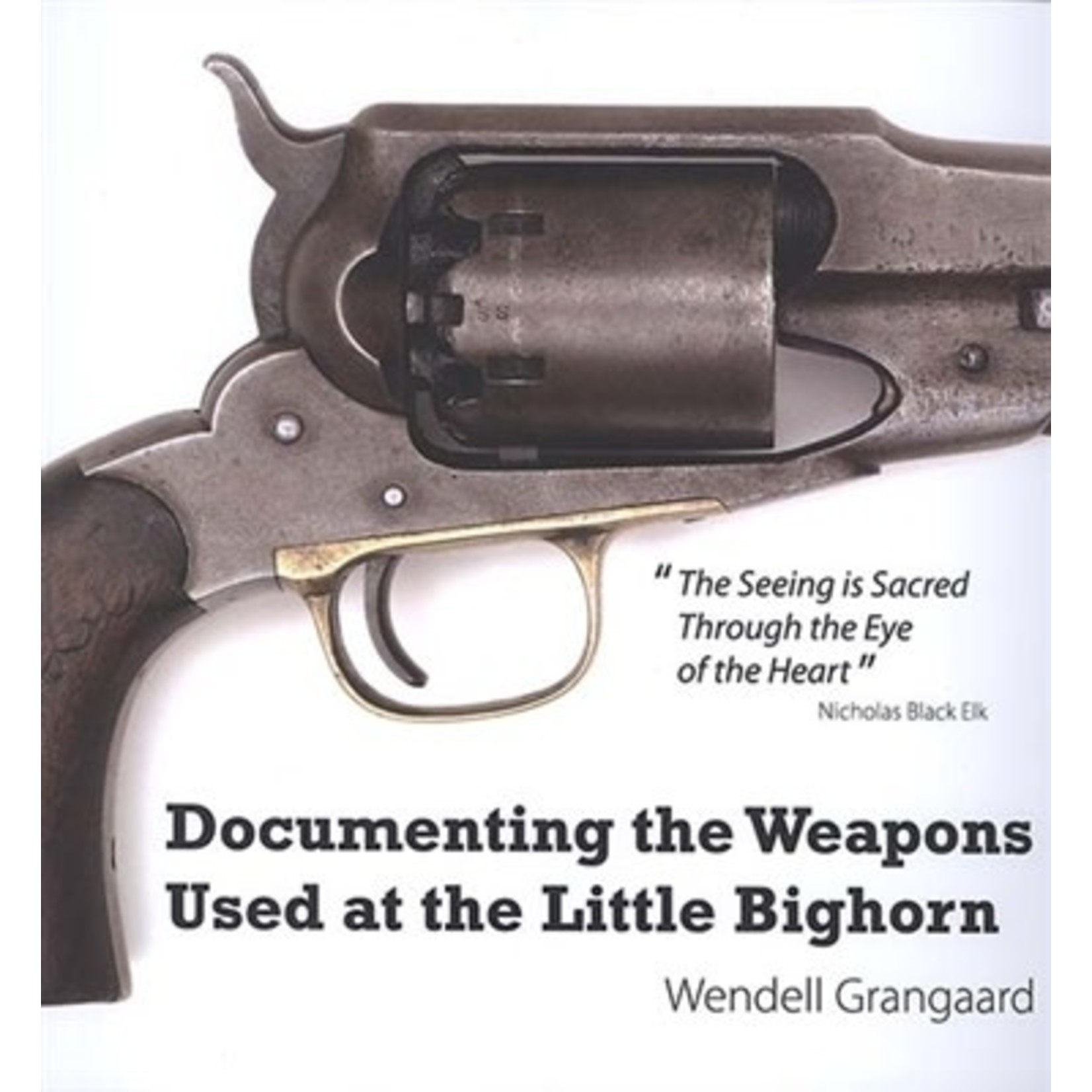 Documenting the Weapons Used at the Little Bighorn by Wendell Grangaard
