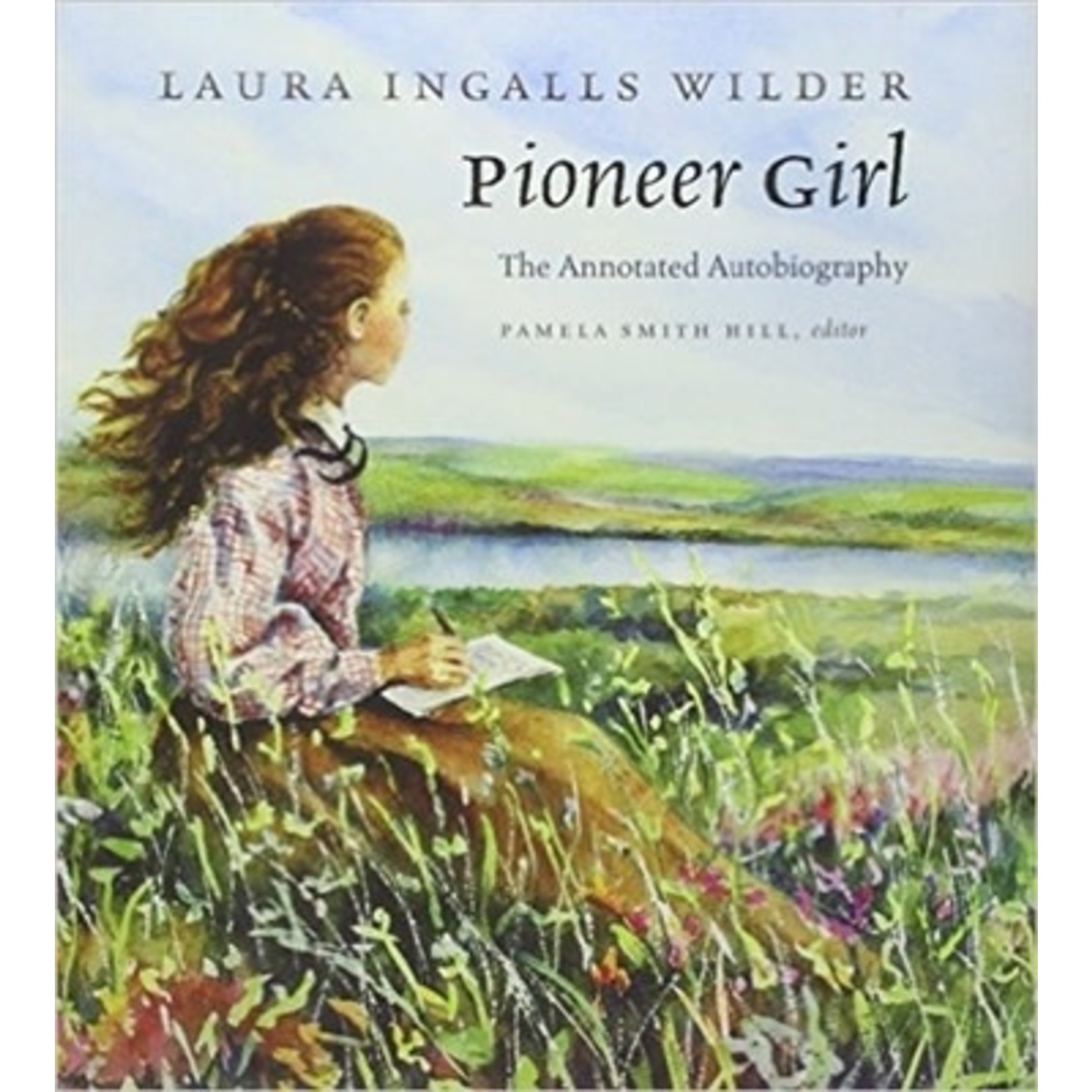 Pioneer Girl--The Annotated Autobiography of Laura Ingalls Wilder