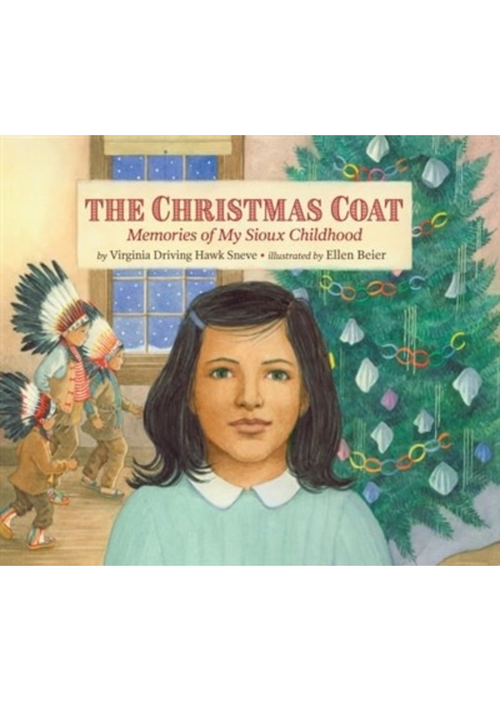 The Christmas Coat; Memories of My Sioux Childhood