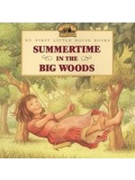 My First Little House Book: Summertime in the Big Woods (HB)