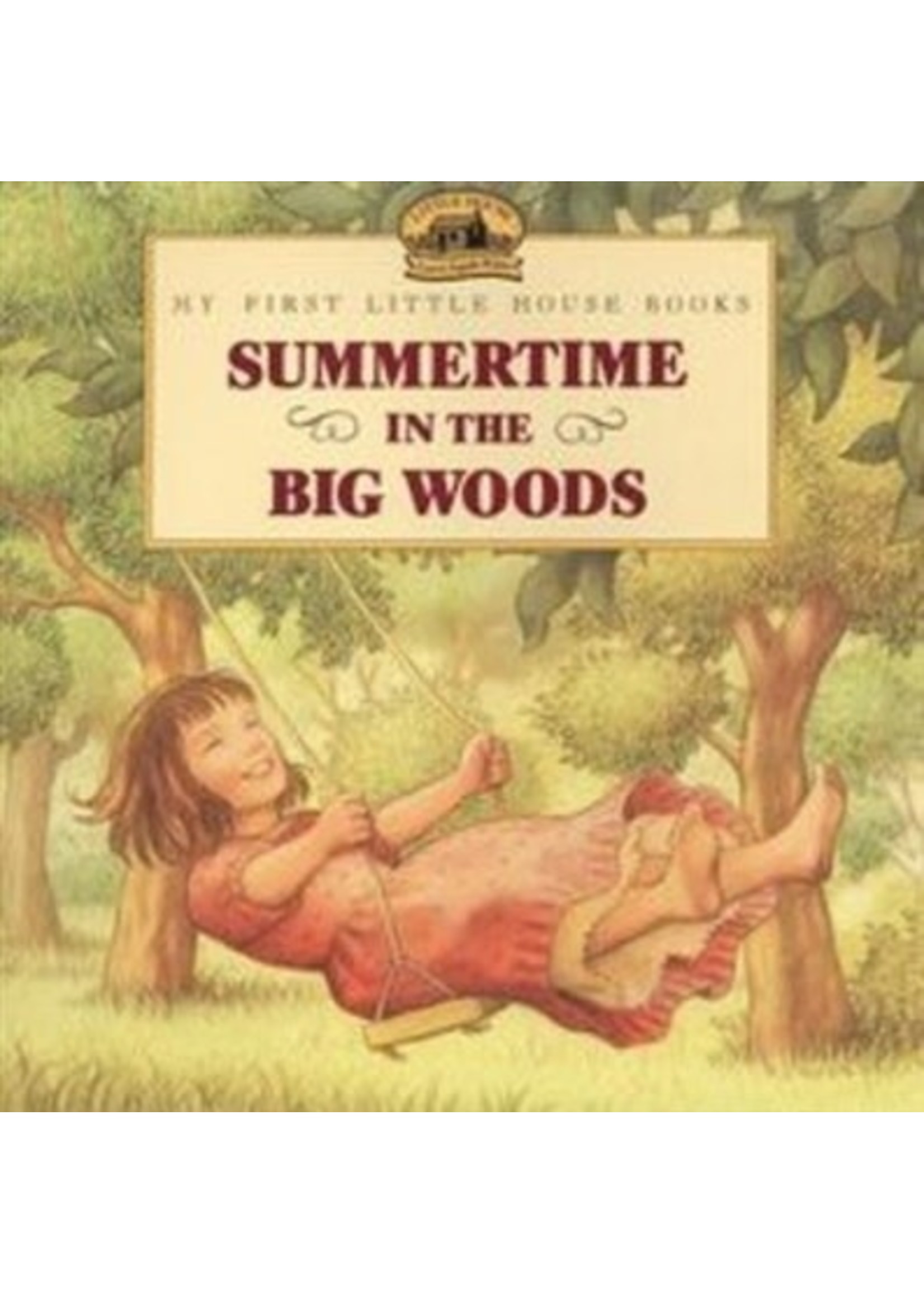 My First Little House Book: Summertime in the Big Woods (HB)