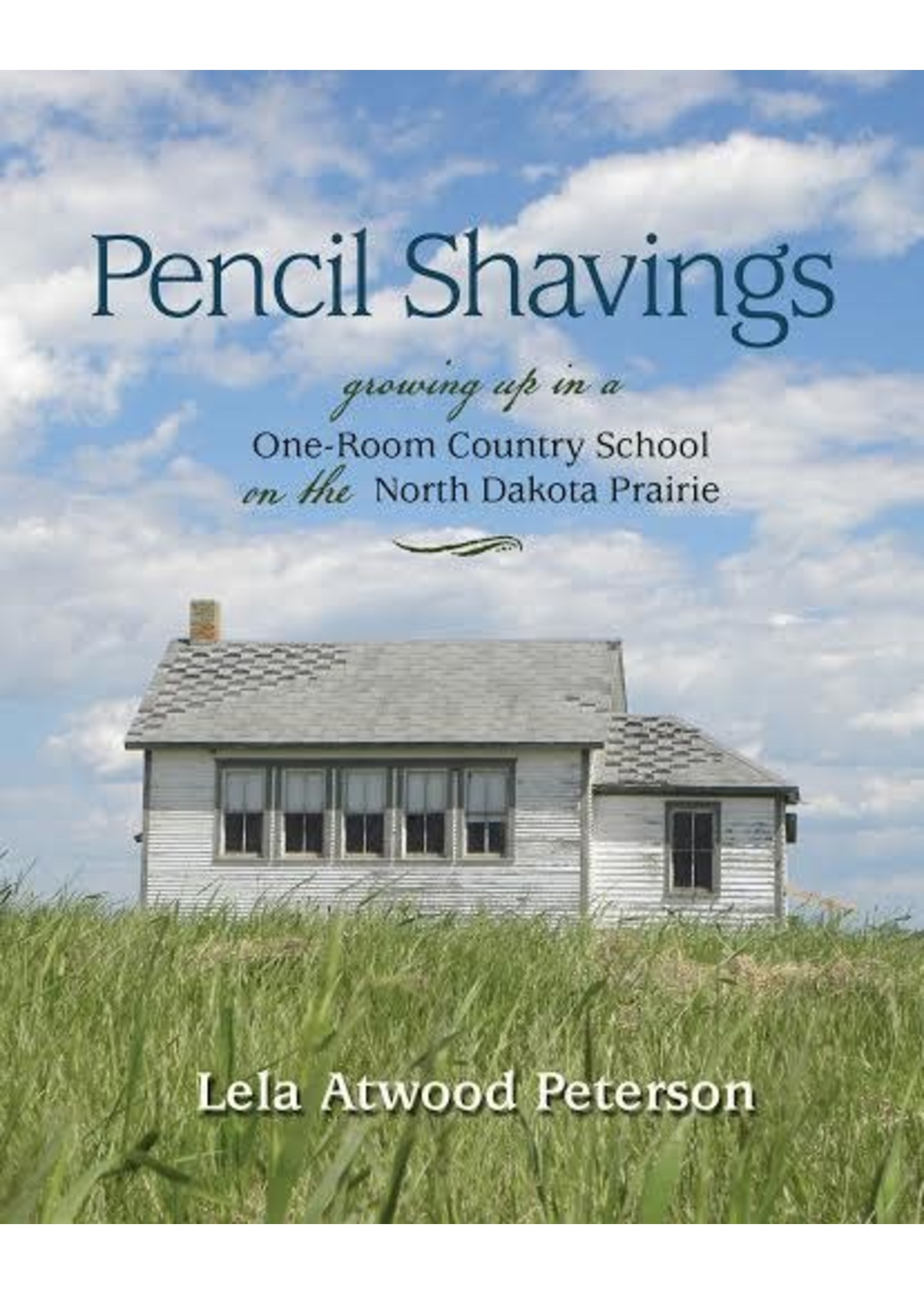 Pencil Shavings: Growing Up in a One-Room country School on the ND Prairie