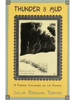 Thunder & Mud: A Pioneer Childhood on the Prairie by Julia Brown Tobias