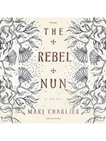The Rebel Nun by Marj Charlier - Hardcover