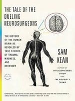 The Tale of the Dueling Neurosurgeons by Sam Kean PB