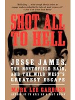 Shot All to Hell by Mark Lee Gardner