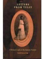Letters From Tully: A Woman's Life on the Dakota Frontier by Estella Bowen Culp.